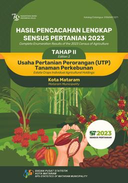 Complete Enumeration Results Of The 2023 Census Of Agriculture - Edition 2 Estate Crops Individual Agricultural Holdings Mataram Municipality