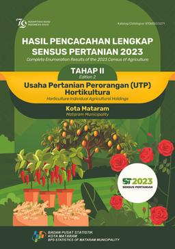 Hasil Pencacahan Lengkap Sensus Pertanian 2023 - Tahap II Usaha Pertanian Perorangan (UTP) Hortikultura Kota Mataram