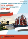 Produk Domestik Regional Bruto Kota Mataram Menurut Pengeluaran 2017-2021
